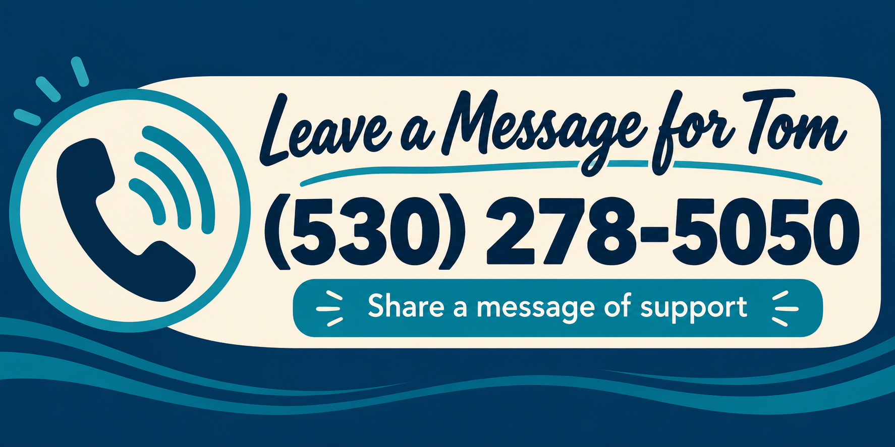 Leave a Message for Tom — call (530) 278-5050