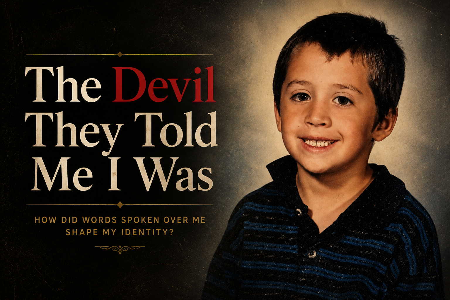 The Devil They Told Me I Was