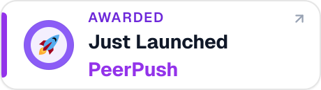 AWARDED — Just Launched on PeerPush