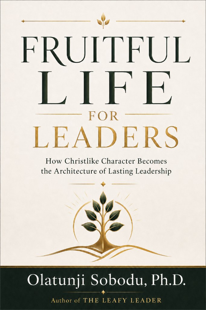 Fruitful Life for Leaders™ — Olatunji Sobodu, Ph.D.