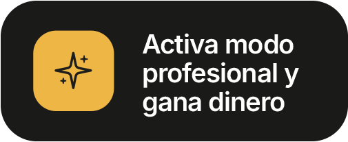 Activa modo profesional y gana dinero
