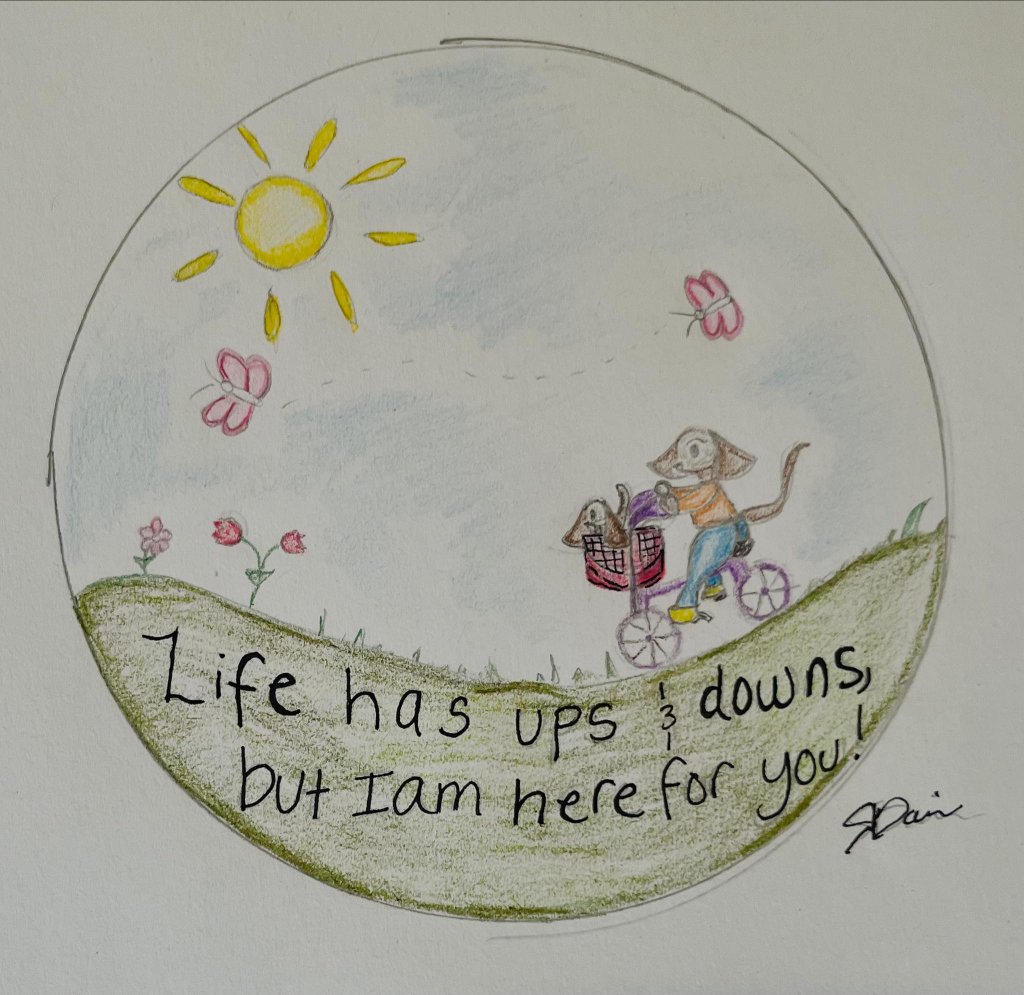 Life Has Ups & Downs, But I Am Here for You