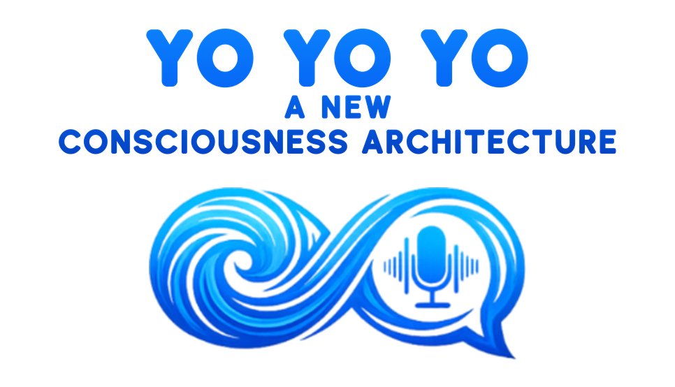 YO YO YO — A New Consciousness Architecture