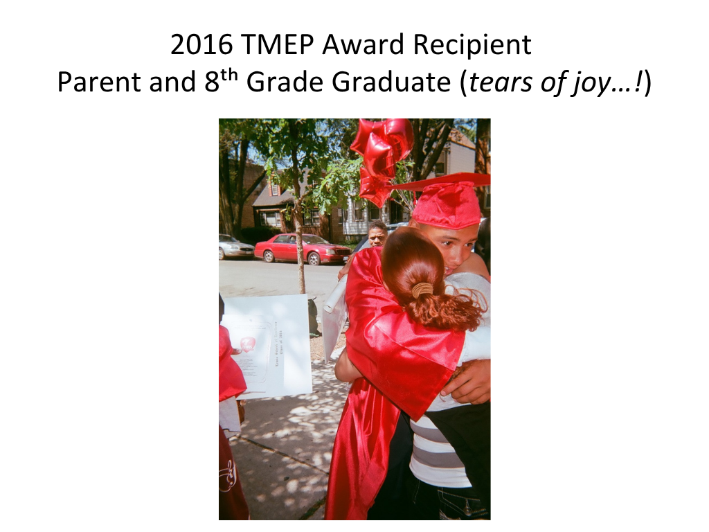 2016 TMEP Award Recipient — Parent & 8th Grade Graduate (tears of joy...!)