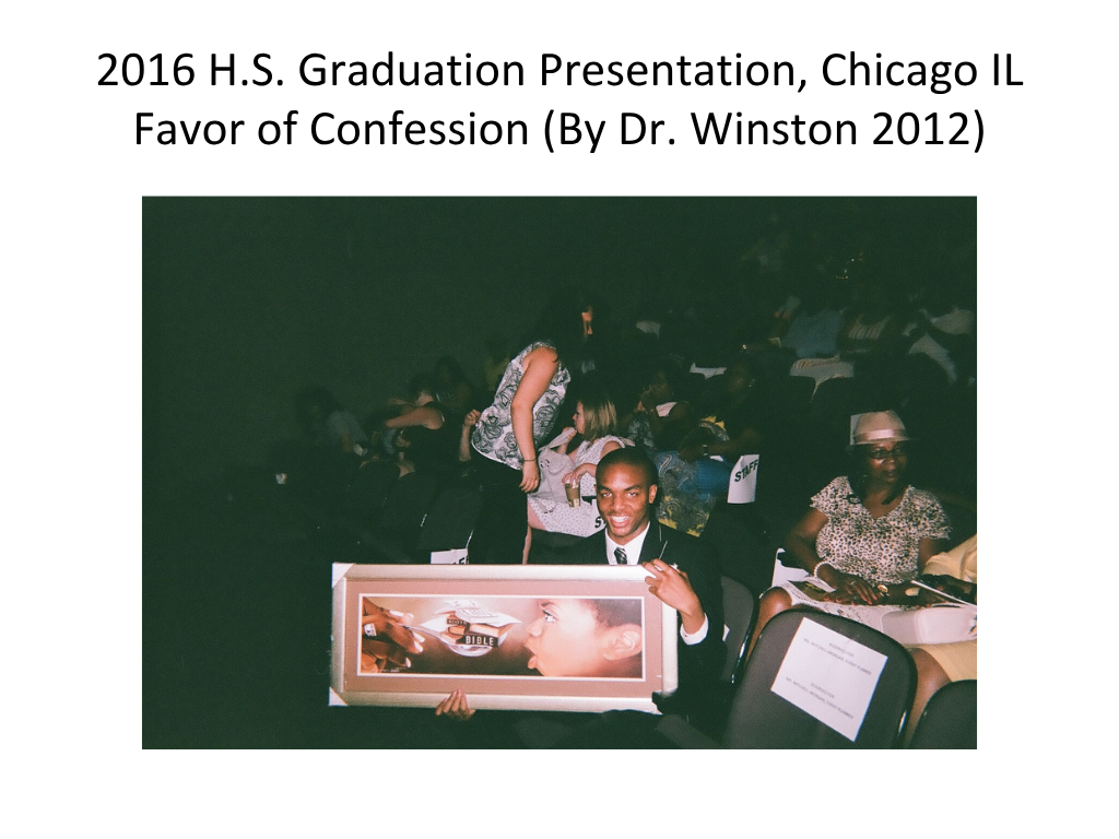 2016 H.S. Graduation Presentation, Chicago, IL — Favor of Confession (Dr. Winston, 2012)