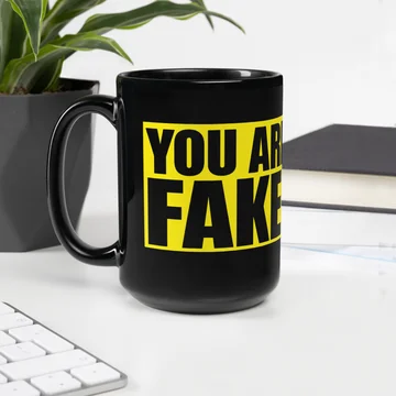 “You Are Fake” Mug