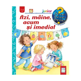 Azi, maine, acum si imediat