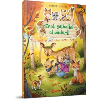 EROII SALBATICI AI PADURII - TOTI PENTRU UNUL,UNUL PENTRU TOTI
