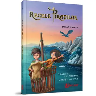REGELE PIRATILOR - DRAGONII DE GHEATA SI URIASII DE FOC - LUKAS HAINER