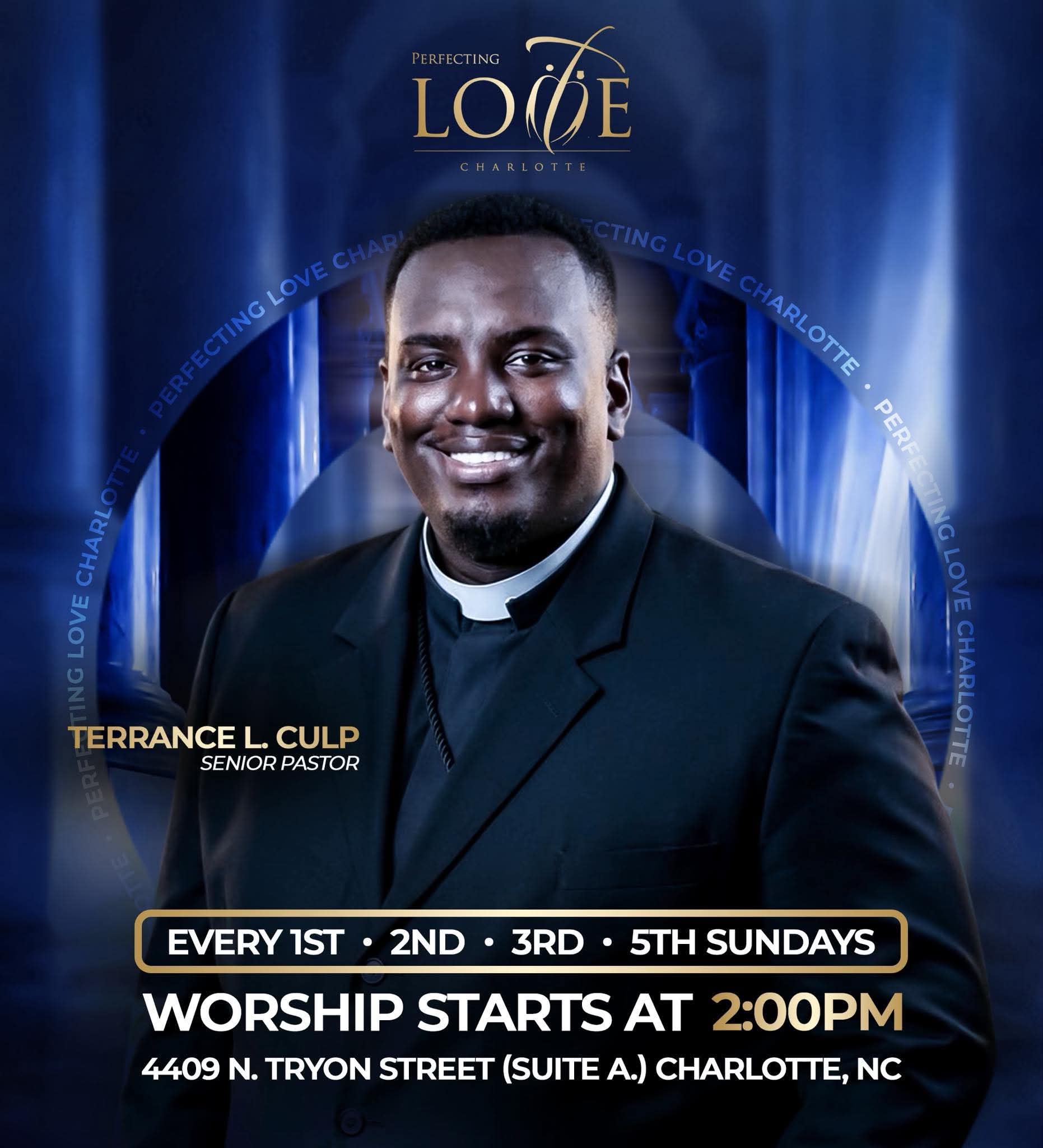 Perfecting Love Charlotte worship invitation featuring Senior Pastor Terrance L. Culp. Worship every 1st, 2nd, 3rd and 5th Sunday at 2 PM, 4409 N. Tryon Street, Suite A, Charlotte, North Carolina.