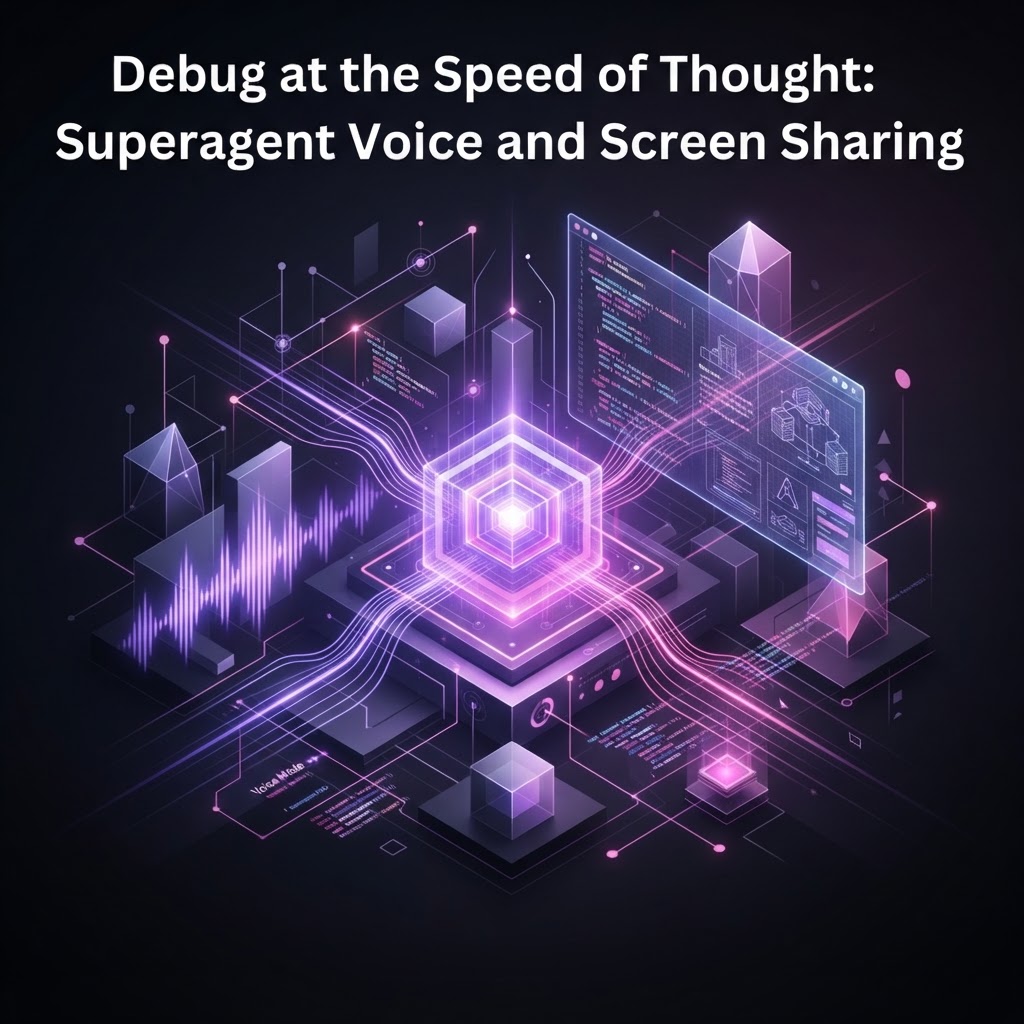 Debug at the Speed of Thought: Superagent Voice and Screen Sharing