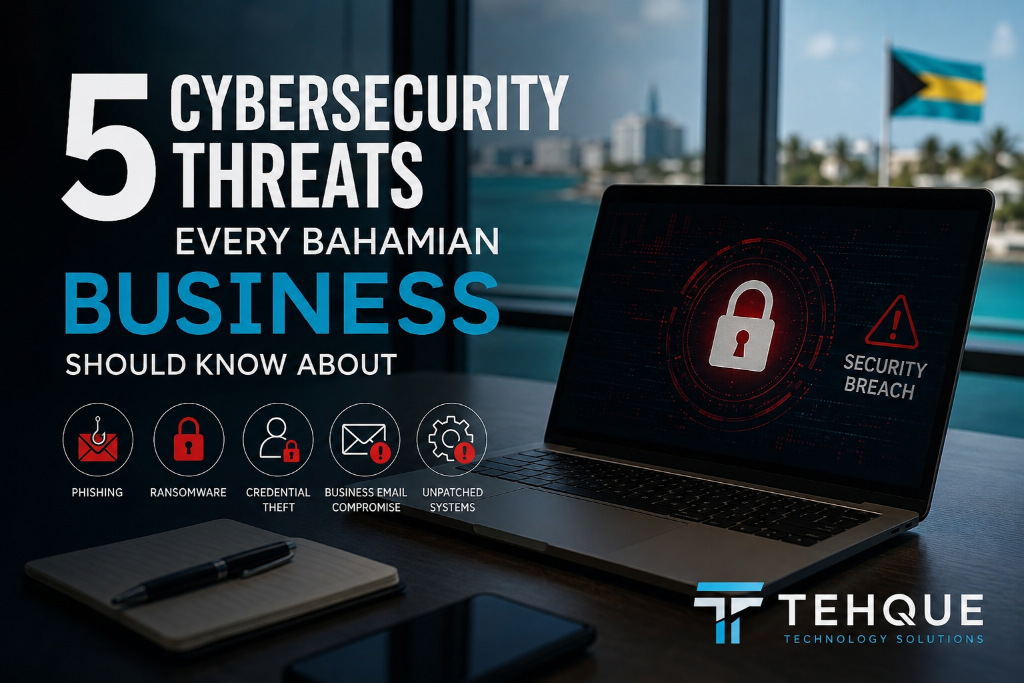5 Cybersecurity Threats Every Bahamian Business Should Know About