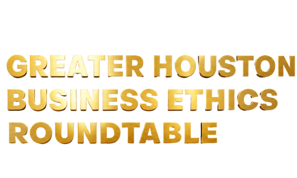 Greater Houston Business Ethics Roundtable