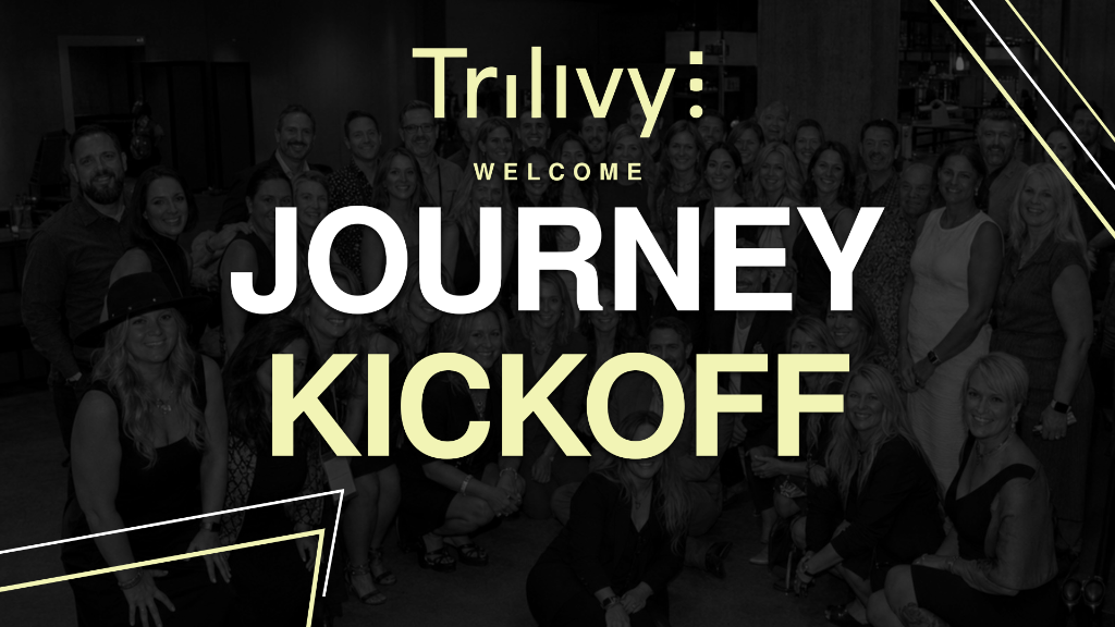Trilivy Journey Kickoff