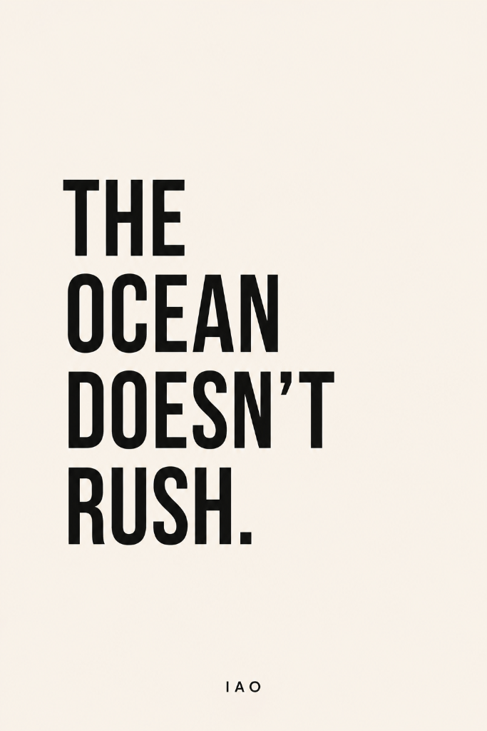 The Ocean Doesn't Rush.