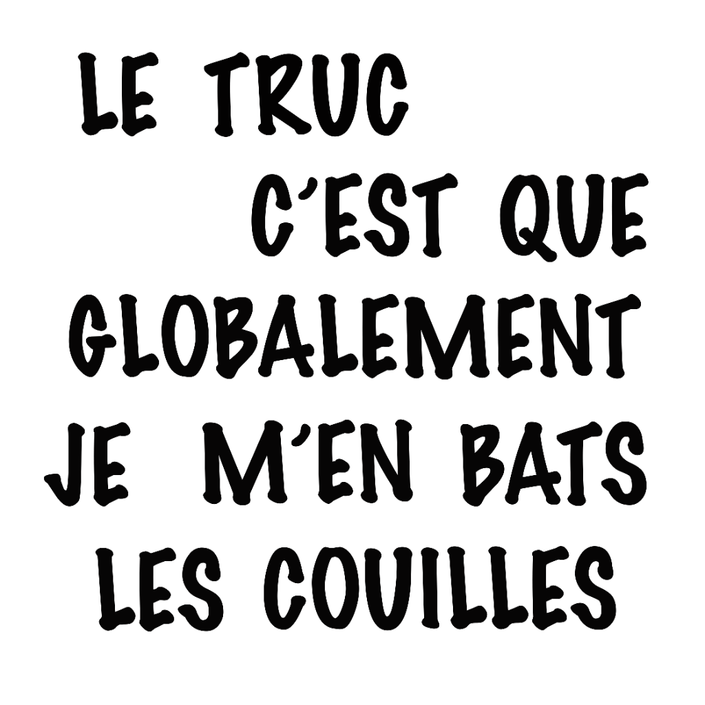 Le truc c'est que...