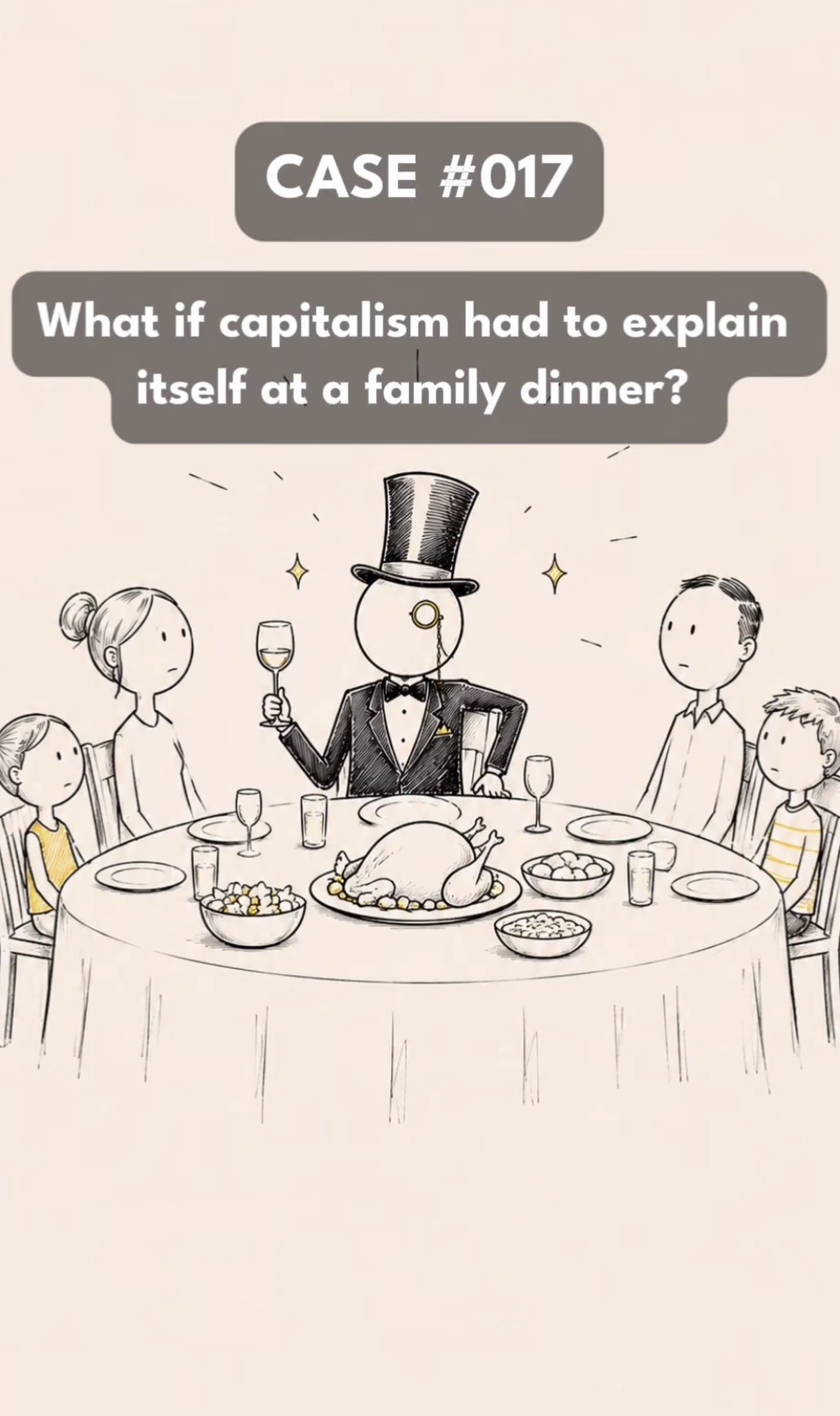 What if capitalism had to explain itself at a family dinner?