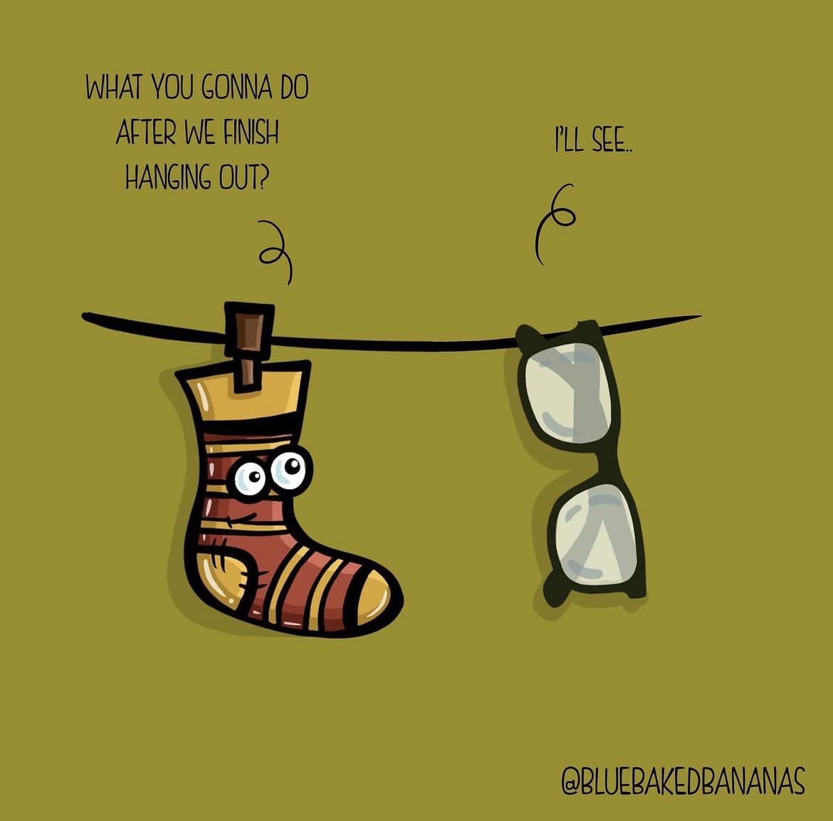 What you gonna do after we finish hanging out?