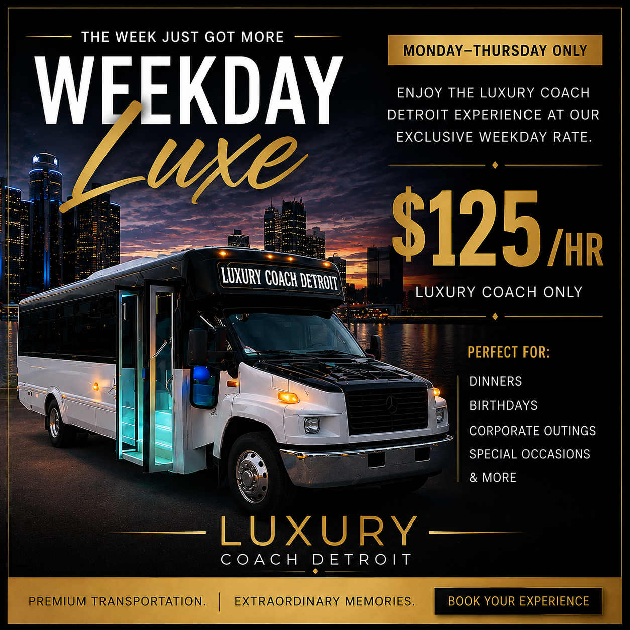 Weekday Luxe — $125 per hour Monday through Thursday. Luxury Coach / Party Bus only. The week just got more luxurious.