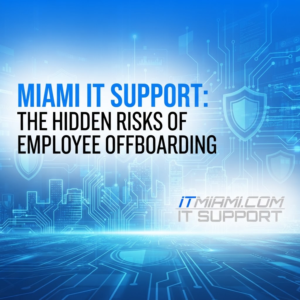 Miami IT Support: The Hidden Risks of Employee Offboarding