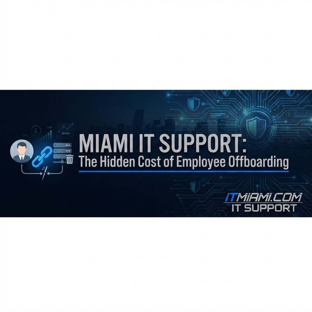 Miami IT Support: The Hidden Cost of Employee Offboarding