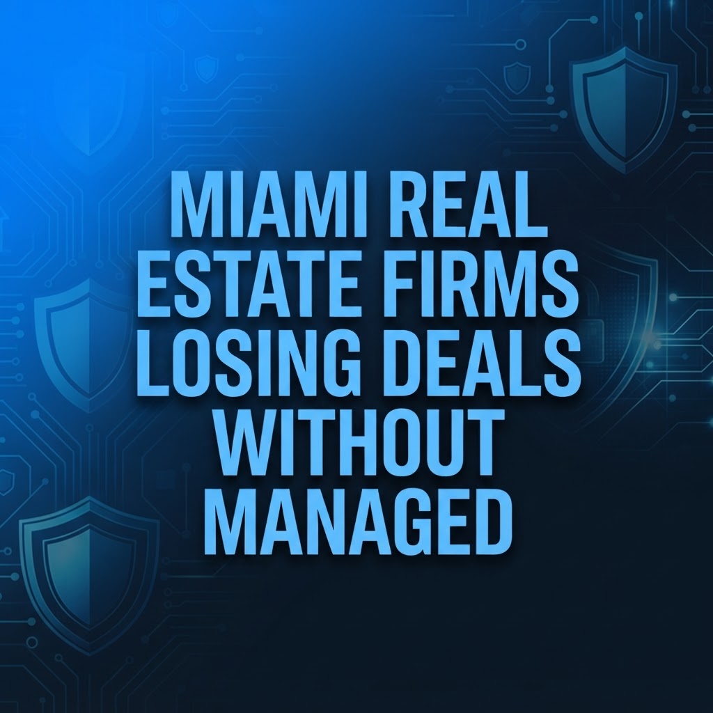 Miami Real Estate Firms Are Losing Deals Without Managed IT - iTMIAMI.COM Miami IT Support