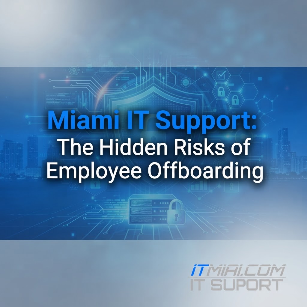 Miami IT Support: The Hidden Risks of Employee Offboarding