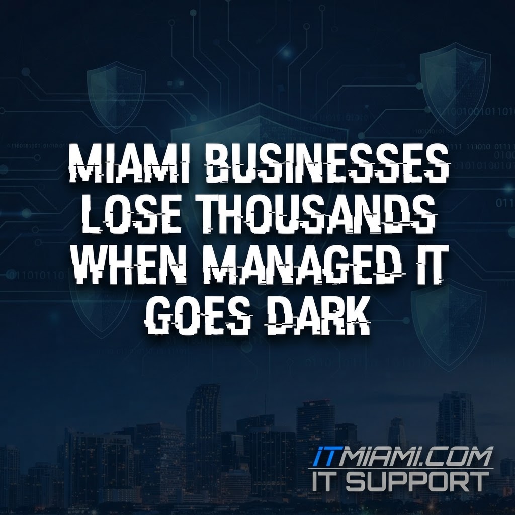 Miami Businesses Lose Thousands When Managed IT Goes Dark