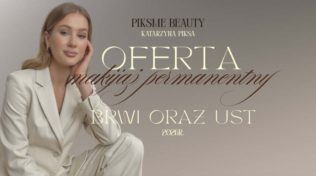 PIKSME BEAUTY Katarzyna Piksa – Oferta makijaż permanentny brwi oraz ust 2026