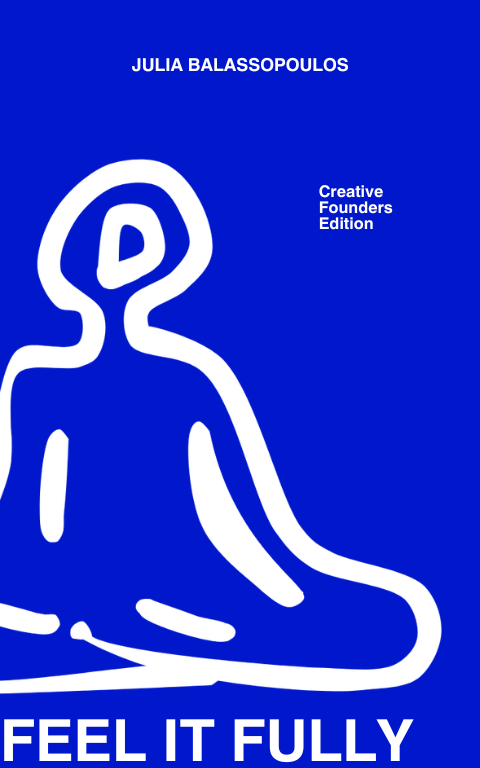 Feel It Fully — Creative Founders Edition