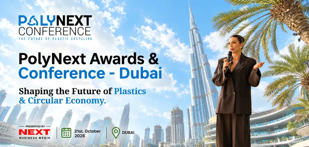 PolyNext Awards and Conference Dubai 2026: Bringing Global Leaders Together to Advance Plastic Recycling and the Circular Economy