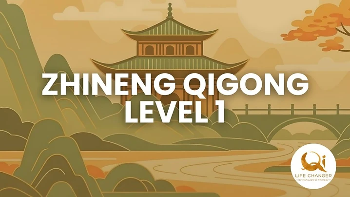 Life Changer — Zhineng Qigong Level 1 online course