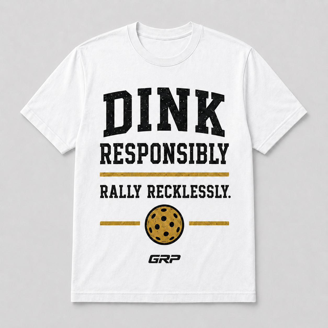Dink Responsibly – Rally Recklessly