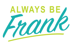 Always Be Frank