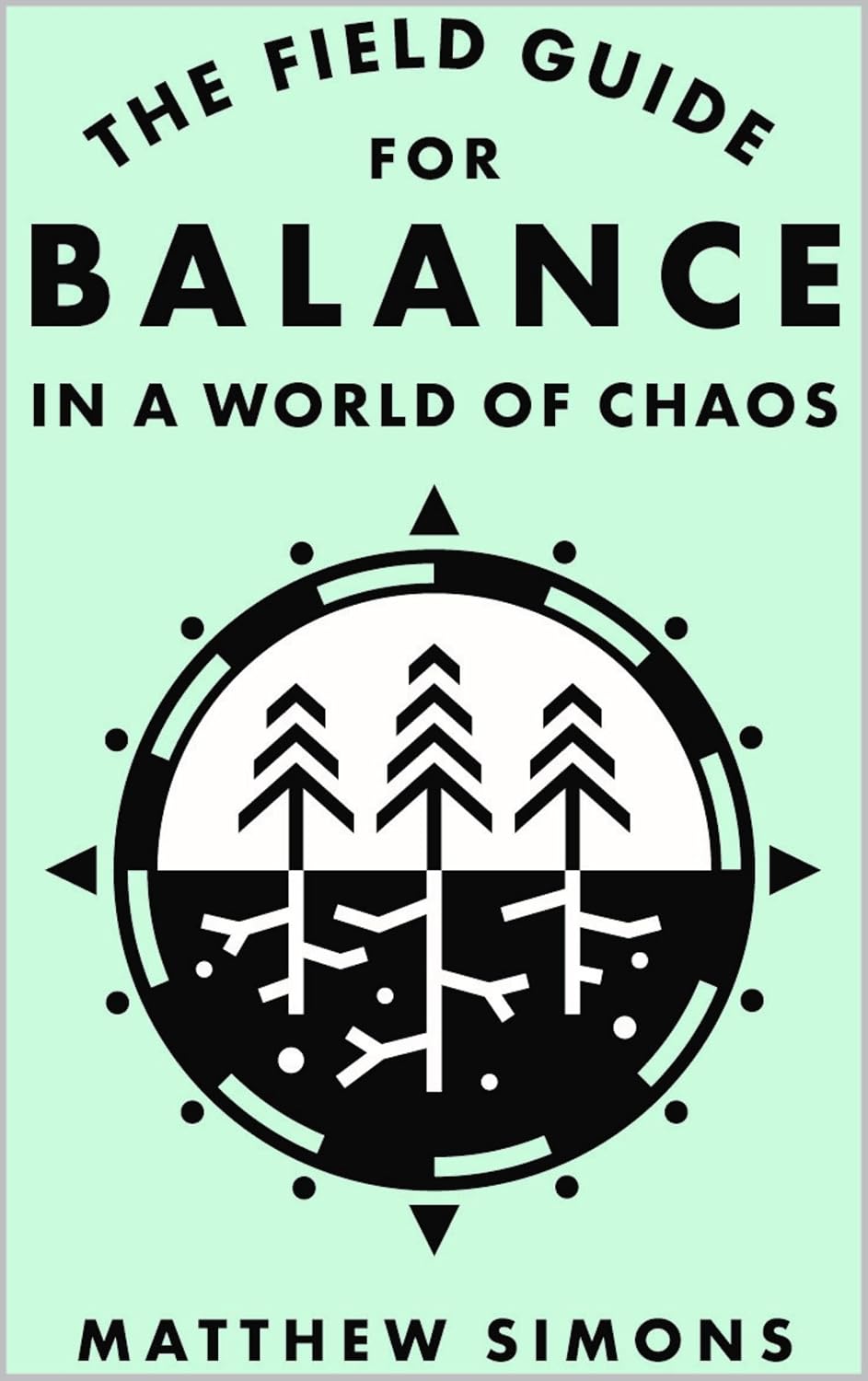 The Field Guide for Balance in a World of Chaos — book cover