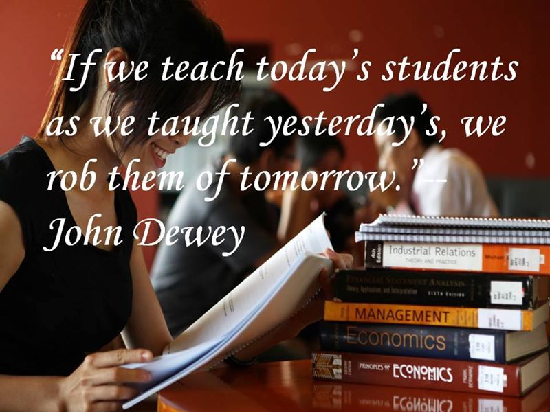 Quote by John Dewey: If we teach today's students as we taught yesterday's, we rob them of tomorrow