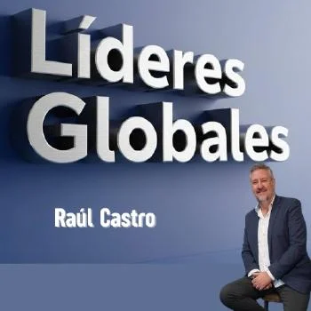 Líderes Globales, programa de Capital Radio dirigido y presentado por Raúl Castro