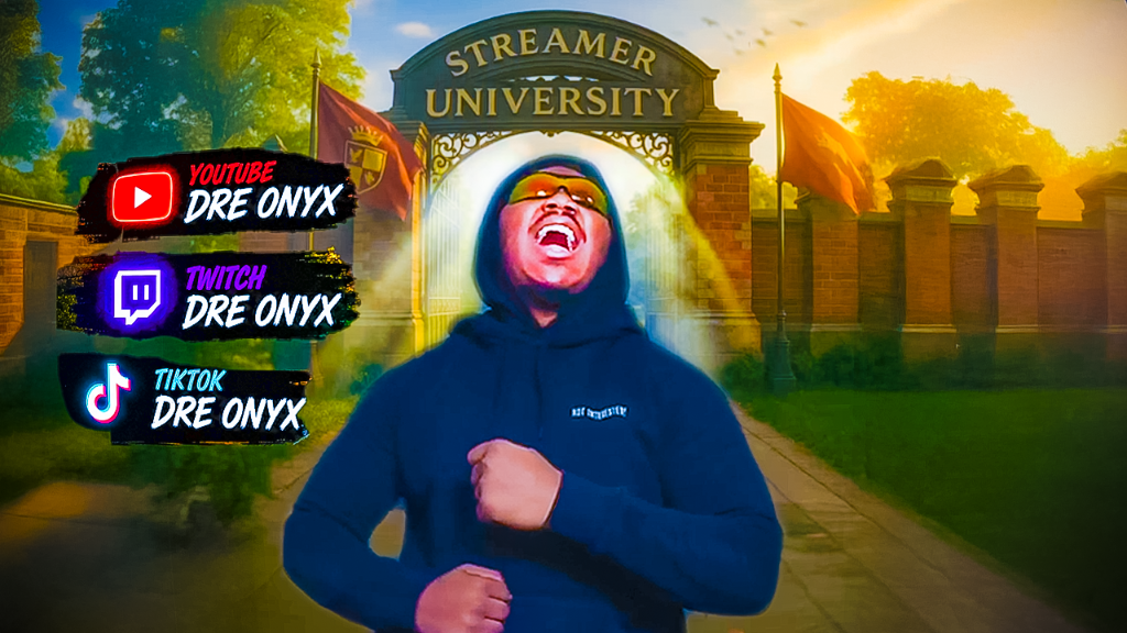 Dre Onyx — Streamer University