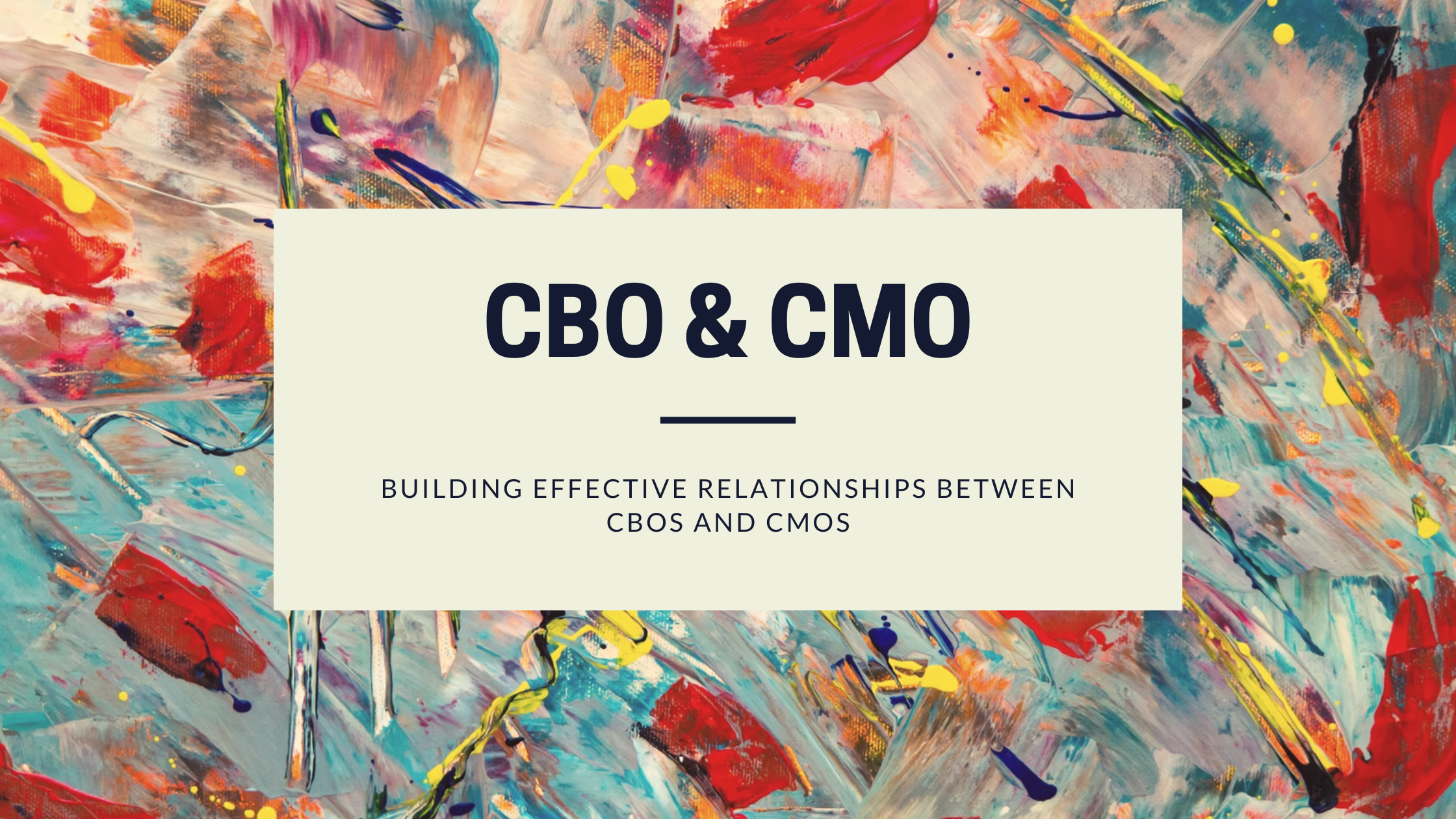 The Power of Collaboration: Building Effective Relationships Between CBOs and CMOs