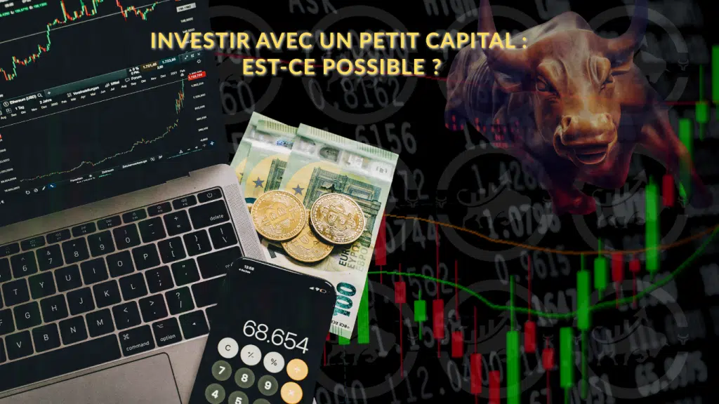 Investir avec un petit capital : est-ce possible ?