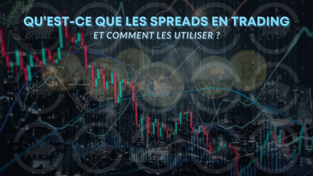 Qu'est-ce que les spreads en trading et comment les utiliser ?