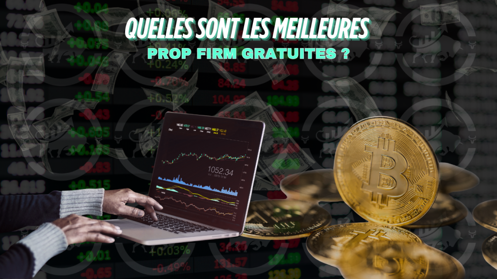 Quelles sont les meilleures prop firm gratuites ?