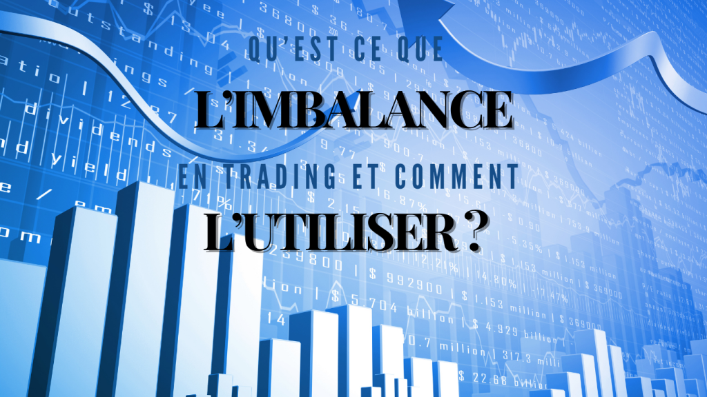 Qu'est-ce que l'imbalance dans le trading et comment l'utiliser ?