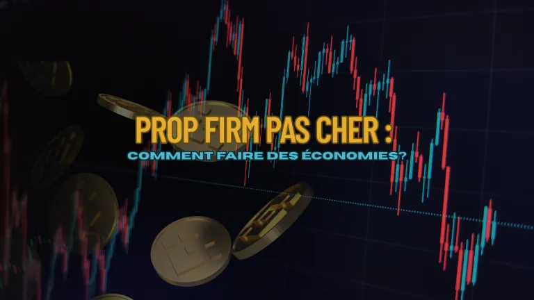 Prop firm pas cher : comment faire des économies ?