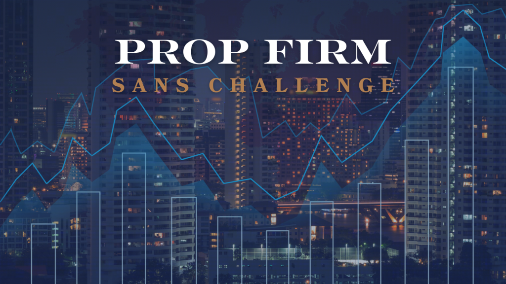 Prop firm sans challenge : capital rapide sans évaluation