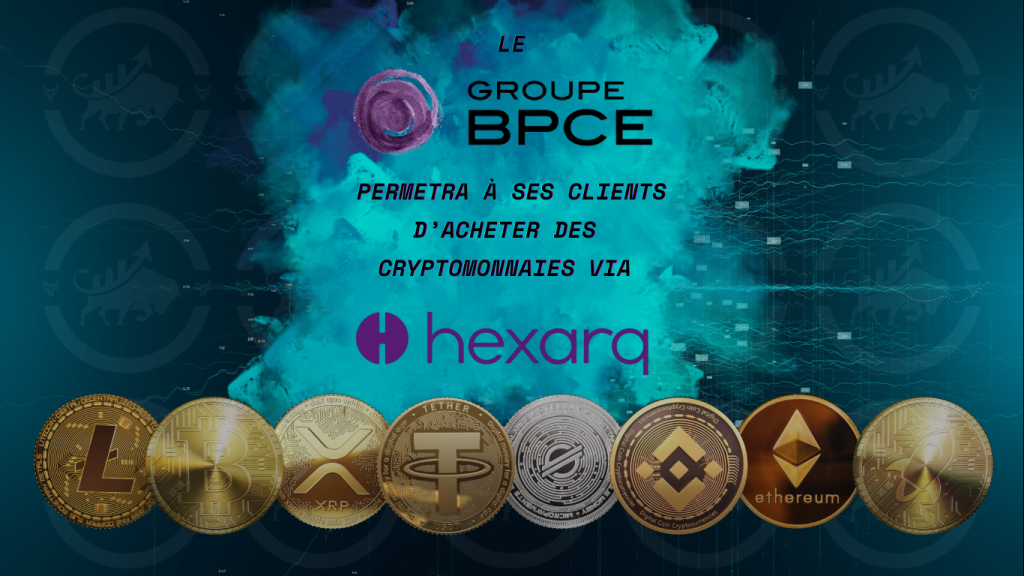 Le groupe BPCE permettra à ses clients d'acheter des cryptomonnaies via Hexarq