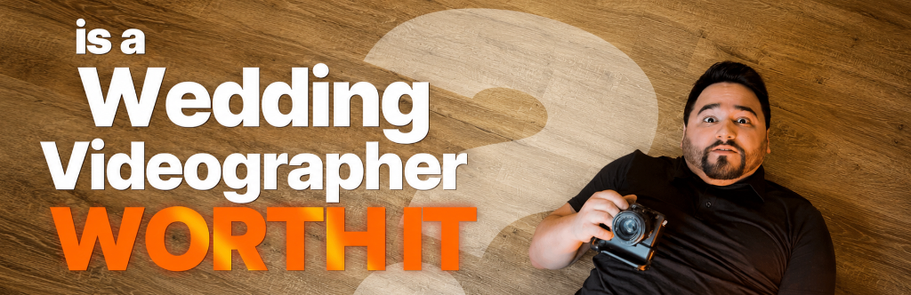 Is a Wedding Videographer Worth It?