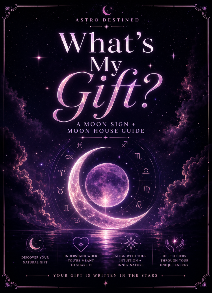 What's My Gift? A Moon Sign + Moon House Guide