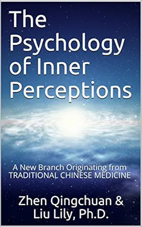 The Psychology of Inner Perceptions: A New Branch Originating from Traditional Chinese Medicine