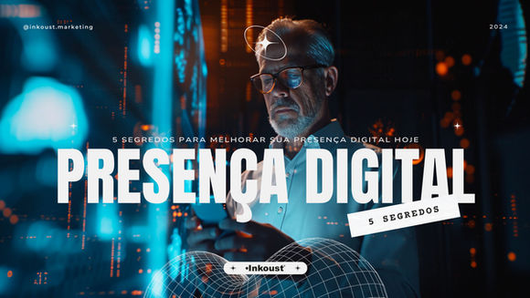 5 Segredos para Melhorar sua Presença Digital Hoje
